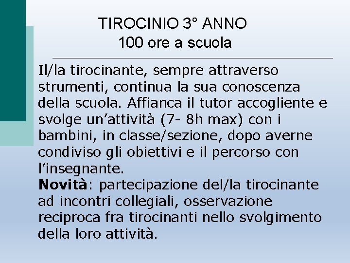 TIROCINIO 3° ANNO 100 ore a scuola Il/la tirocinante, sempre attraverso strumenti, continua la