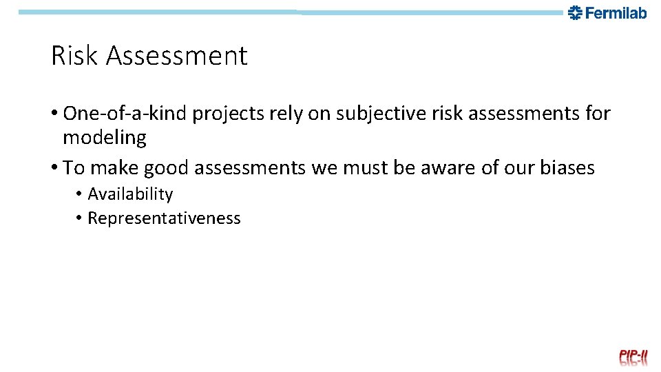 Risk Assessment • One-of-a-kind projects rely on subjective risk assessments for modeling • To