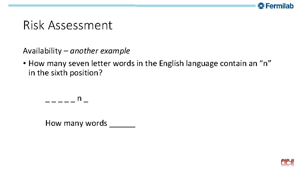Risk Assessment Availability – another example • How many seven letter words in the