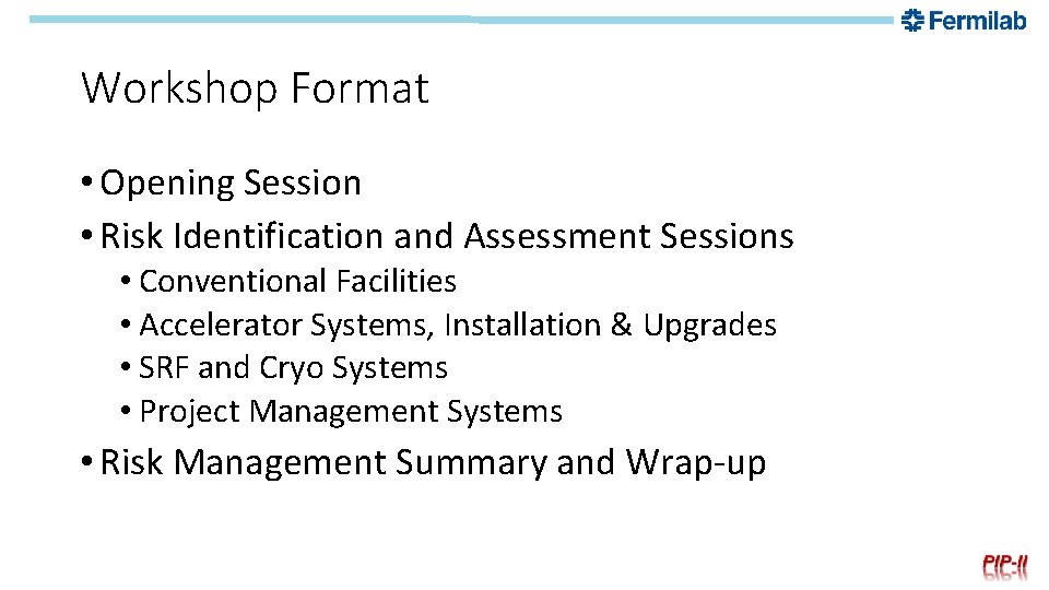 Workshop Format • Opening Session • Risk Identification and Assessment Sessions • Conventional Facilities