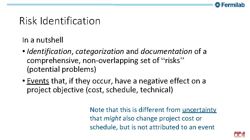 Risk Identification In a nutshell • Identification, categorization and documentation of a comprehensive, non-overlapping
