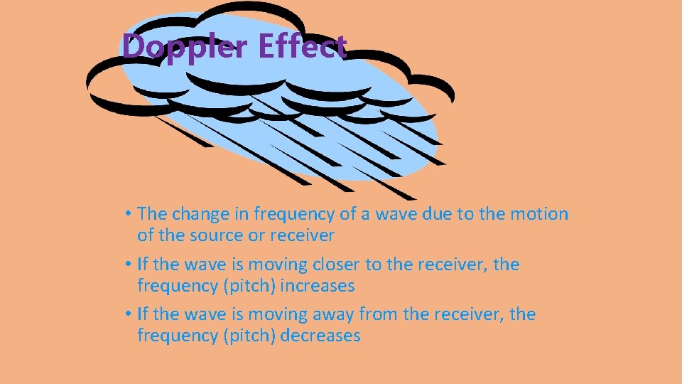 Doppler Effect • The change in frequency of a wave due to the motion