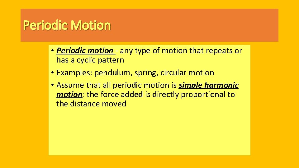 Periodic Motion • Periodic motion - any type of motion that repeats or has