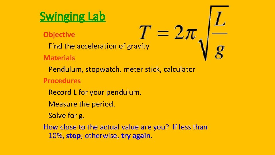Swinging Lab Objective Find the acceleration of gravity Materials Pendulum, stopwatch, meter stick, calculator