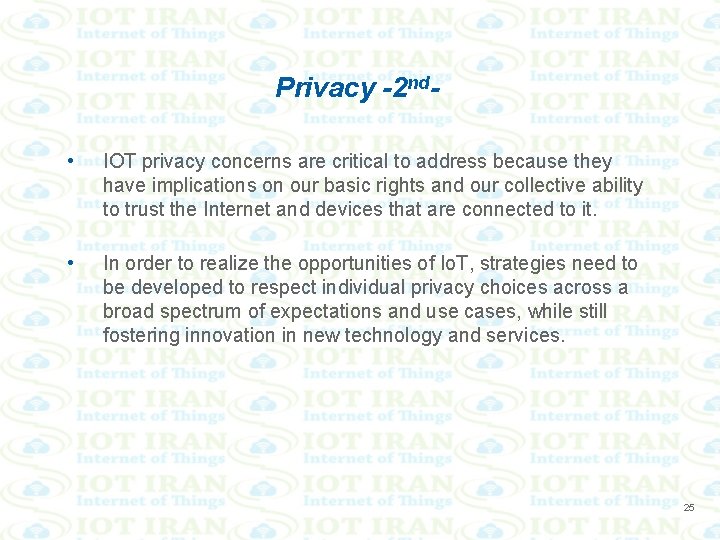Privacy -2 nd • IOT privacy concerns are critical to address because they have