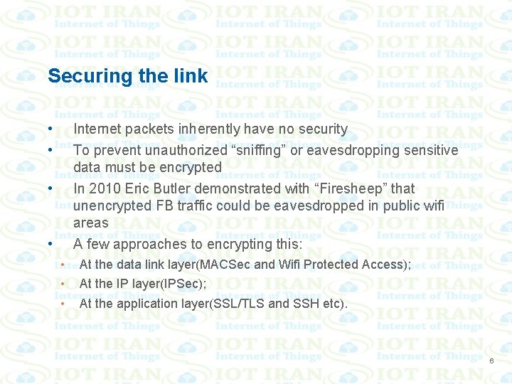 Securing the link • • Internet packets inherently have no security To prevent unauthorized
