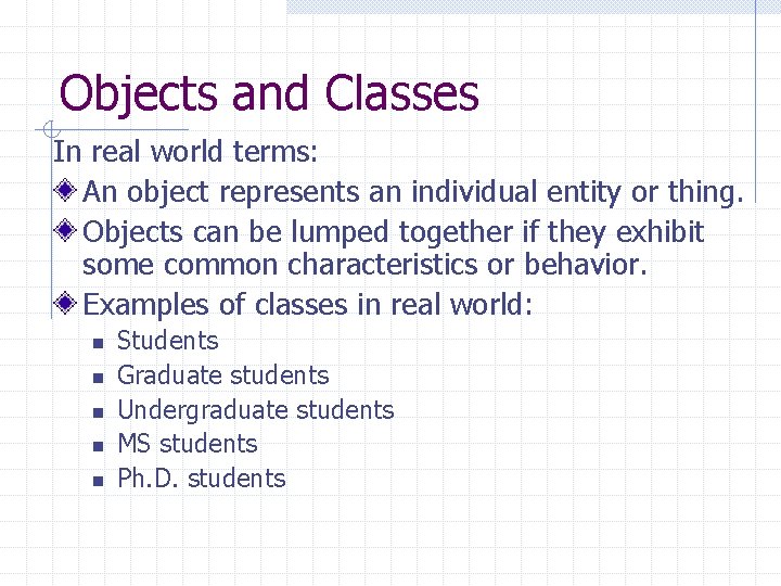 Objects and Classes In real world terms: An object represents an individual entity or