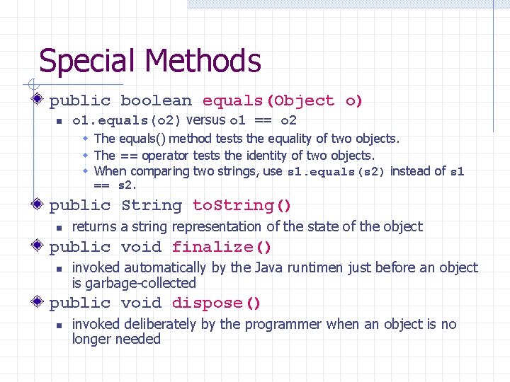Special Methods public boolean equals(Object o) n o 1. equals(o 2) versus o 1