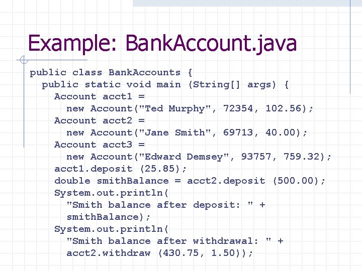 Example: Bank. Account. java public class Bank. Accounts { public static void main (String[]