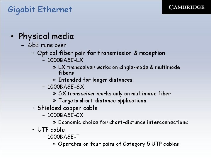 Gigabit Ethernet • Physical media – Gb. E runs over • Optical fiber pair