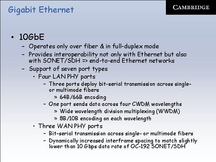 Gigabit Ethernet • 10 Gb. E – Operates only over fiber & in full-duplex