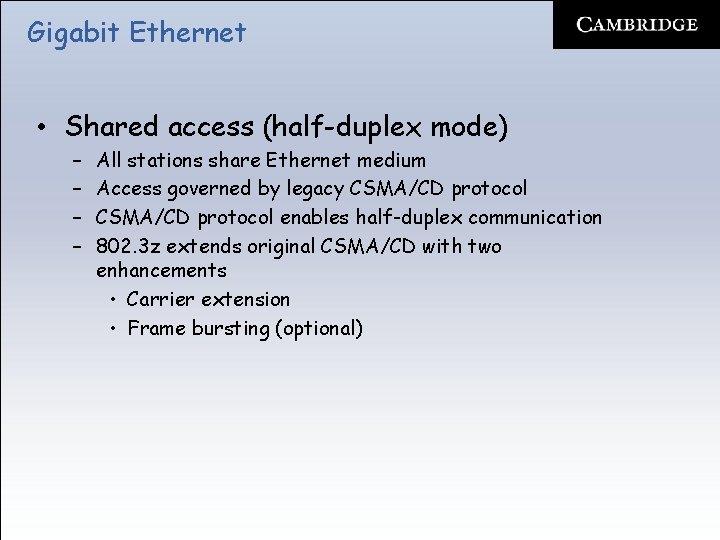 Gigabit Ethernet • Shared access (half-duplex mode) – – All stations share Ethernet medium