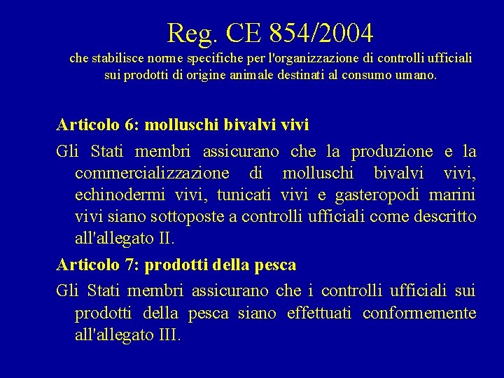 Reg. CE 854/2004 che stabilisce norme specifiche per l'organizzazione di controlli ufficiali sui prodotti