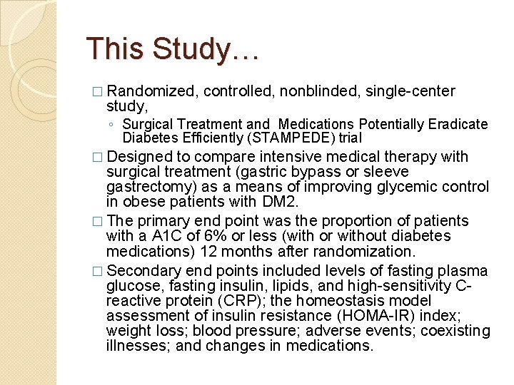 This Study… � Randomized, study, controlled, nonblinded, single-center ◦ Surgical Treatment and Medications Potentially