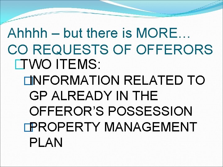 Ahhhh – but there is MORE… CO REQUESTS OF OFFERORS �TWO ITEMS: �INFORMATION RELATED