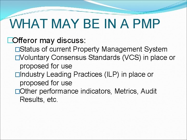 WHAT MAY BE IN A PMP �Offeror may discuss: �Status of current Property Management