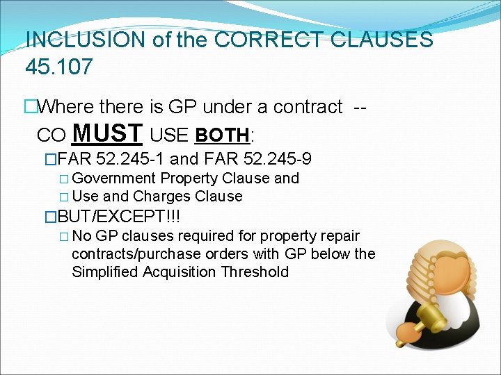 INCLUSION of the CORRECT CLAUSES 45. 107 �Where there is GP under a contract