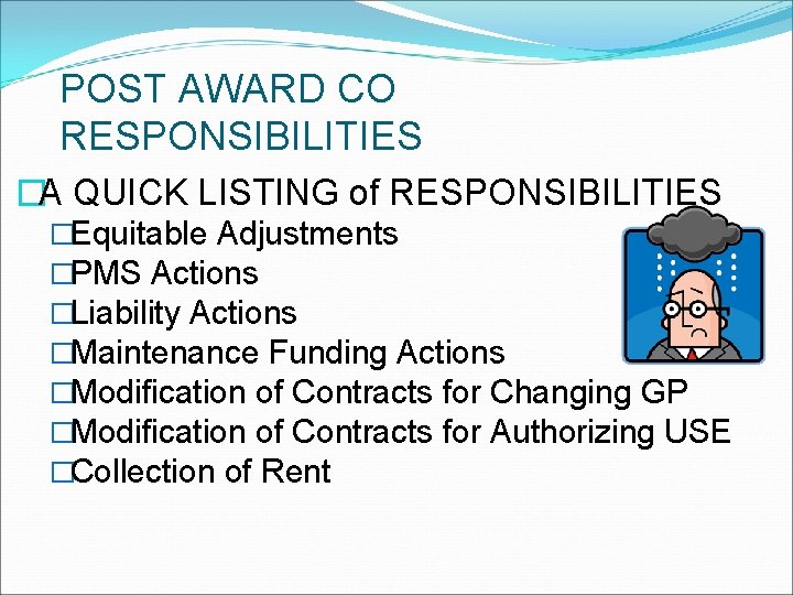 POST AWARD CO RESPONSIBILITIES �A QUICK LISTING of RESPONSIBILITIES �Equitable Adjustments �PMS Actions �Liability