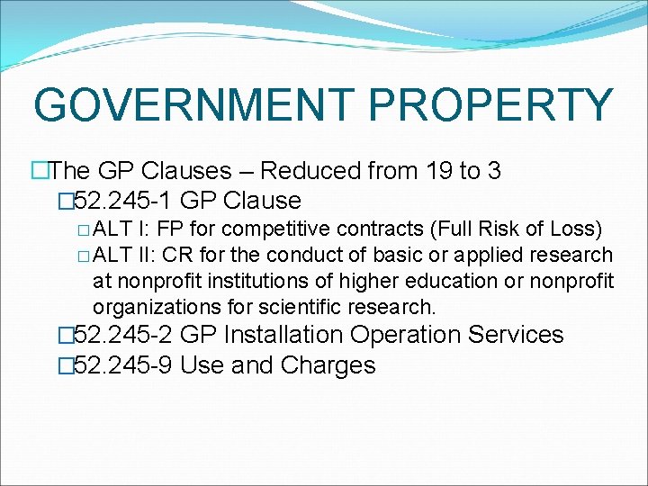 GOVERNMENT PROPERTY �The GP Clauses – Reduced from 19 to 3 � 52. 245