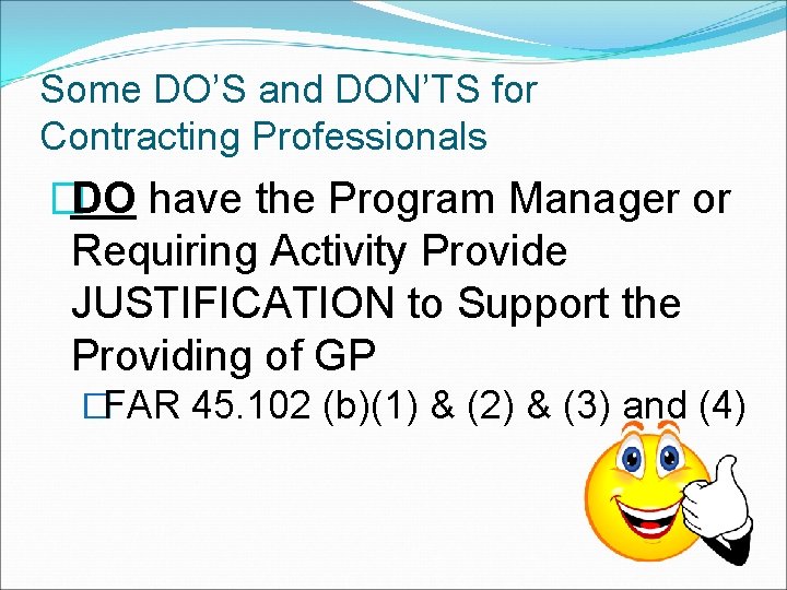 Some DO’S and DON’TS for Contracting Professionals �DO have the Program Manager or Requiring