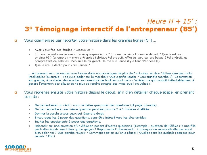 Heure H + 15’ : 3° Témoignage interactif de l’entrepreneur (85’) q Vous commencez