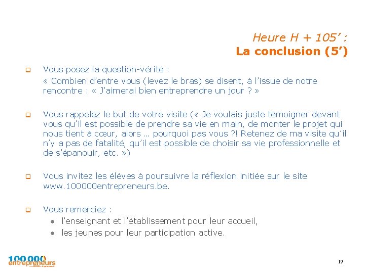 Heure H + 105’ : La conclusion (5’) q Vous posez la question-vérité :