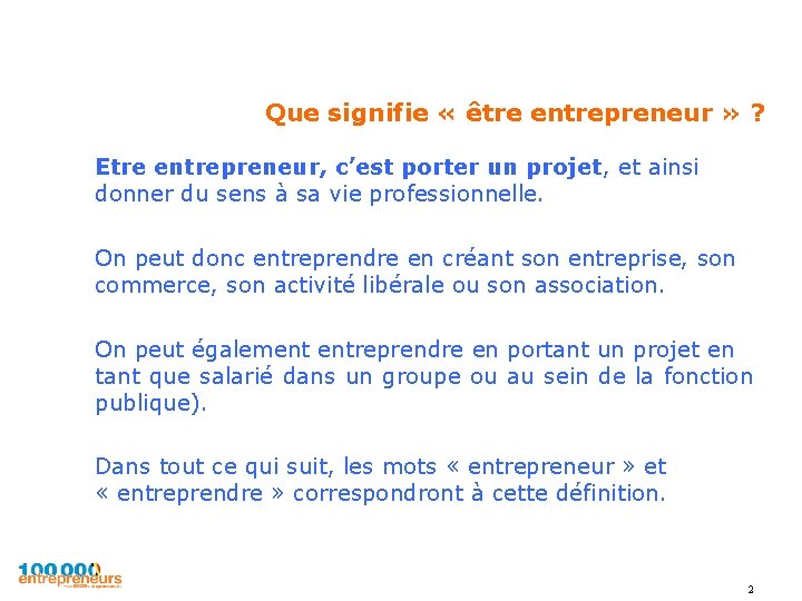 Que signifie « être entrepreneur » ? Etre entrepreneur, c’est porter un projet, et