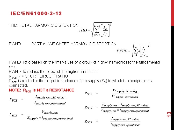 IEC/EN 61000 -3 -12 THD: TOTAL HARMONIC DISTORTION PWHD: PARTIAL WEIGHTED HARMONIC DISTORTION 13