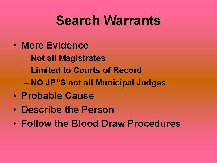 Search Warrants • Mere Evidence – Not all Magistrates – Limited to Courts of