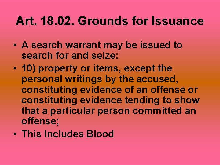 Art. 18. 02. Grounds for Issuance • A search warrant may be issued to