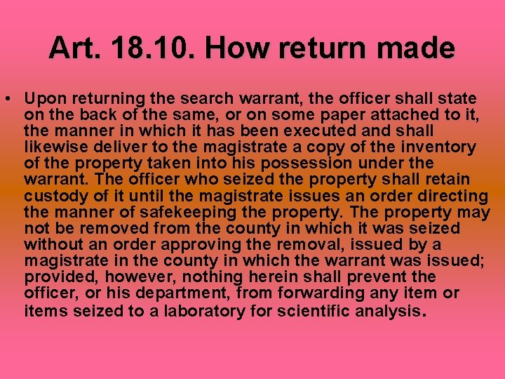 Art. 18. 10. How return made • Upon returning the search warrant, the officer