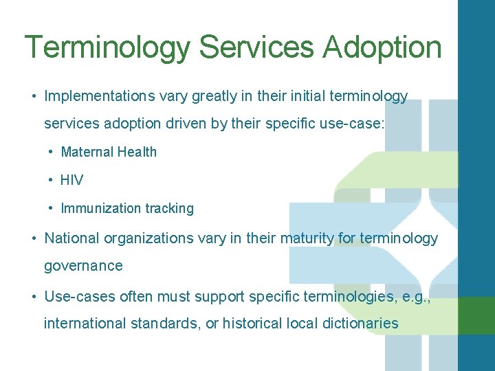 Terminology Services Adoption • Implementations vary greatly in their initial terminology services adoption driven