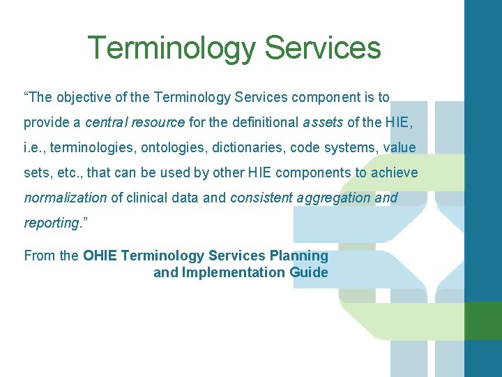 Terminology Services “The objective of the Terminology Services component is to provide a central