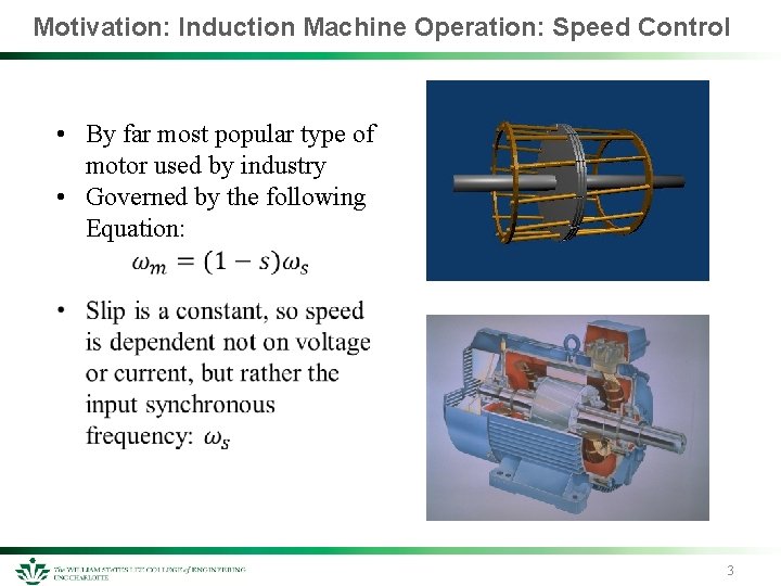 Motivation: Induction Machine Operation: Speed Control • By far most popular type of motor