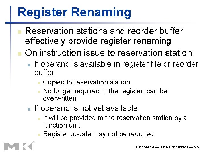 Register Renaming n n Reservation stations and reorder buffer effectively provide register renaming On