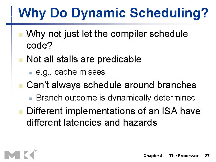 Why Do Dynamic Scheduling? n n Why not just let the compiler schedule code?