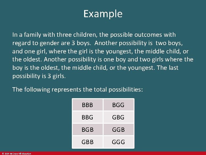 Example In a family with three children, the possible outcomes with regard to gender