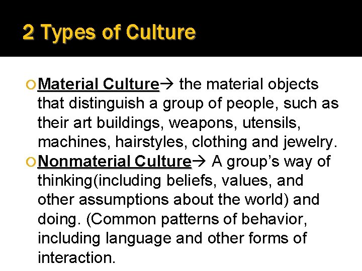 2 Types of Culture Material Culture the material objects that distinguish a group of