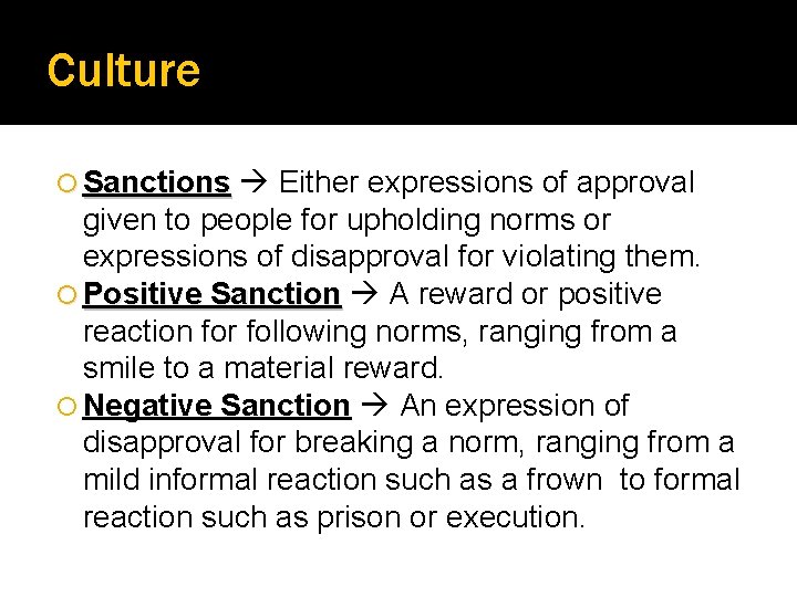 Culture Sanctions Either expressions of approval given to people for upholding norms or expressions