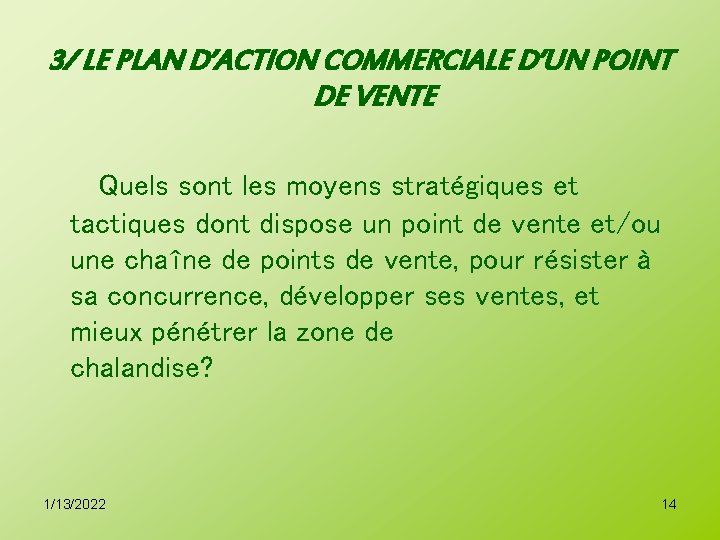 3/ LE PLAN D’ACTION COMMERCIALE D’UN POINT DE VENTE Quels sont les moyens stratégiques