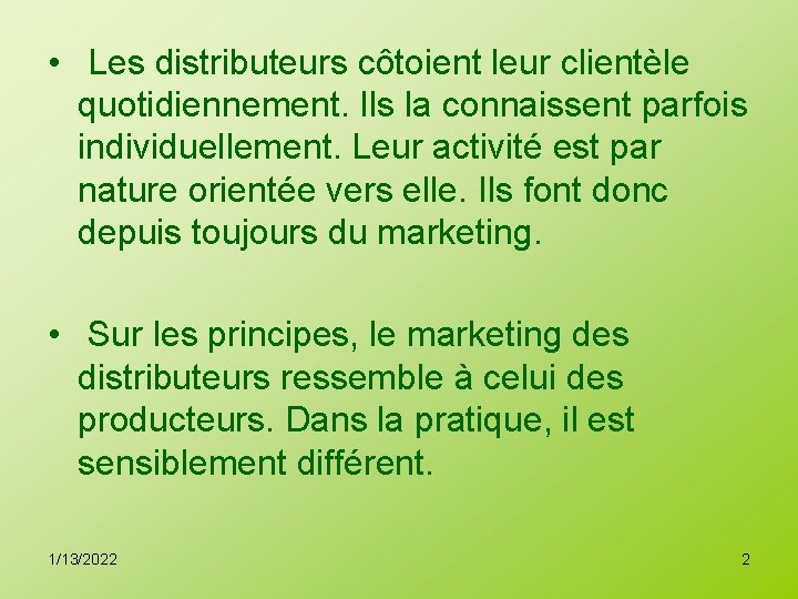  • Les distributeurs côtoient leur clientèle quotidiennement. Ils la connaissent parfois individuellement. Leur