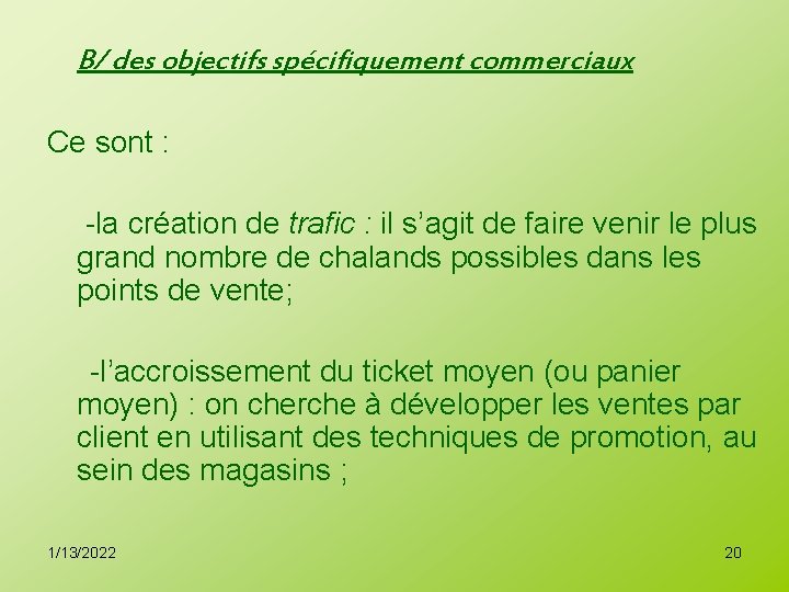 B/ des objectifs spécifiquement commerciaux Ce sont : -la création de trafic : il