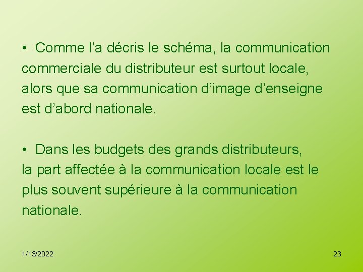  • Comme l’a décris le schéma, la communication commerciale du distributeur est surtout