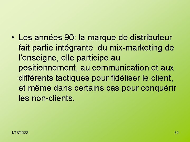  • Les années 90: la marque de distributeur fait partie intégrante du mix-marketing