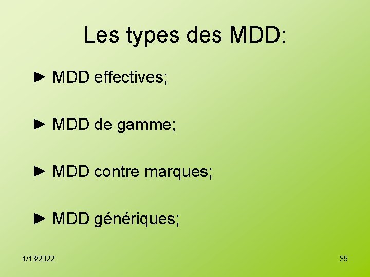 Les types des MDD: ► MDD effectives; ► MDD de gamme; ► MDD contre