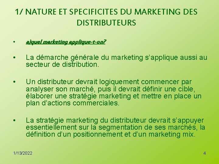 1/ NATURE ET SPECIFICITES DU MARKETING DES DISTRIBUTEURS • a)quel marketing applique-t-on? • La