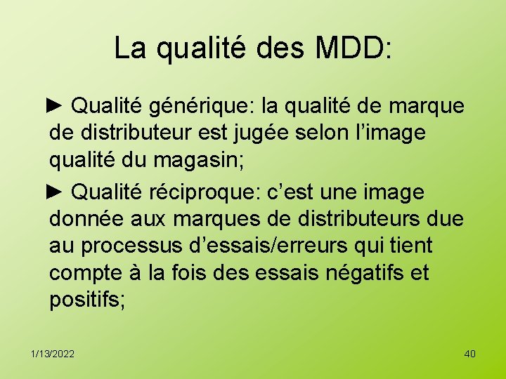 La qualité des MDD: ► Qualité générique: la qualité de marque de distributeur est