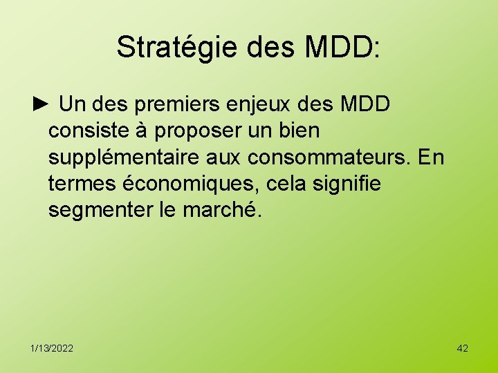 Stratégie des MDD: ► Un des premiers enjeux des MDD consiste à proposer un