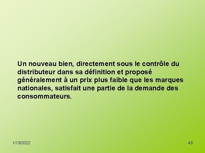 Un nouveau bien, directement sous le contrôle du distributeur dans sa définition et proposé