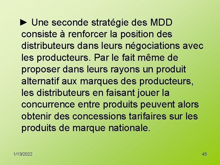 ► Une seconde stratégie des MDD consiste à renforcer la position des distributeurs dans